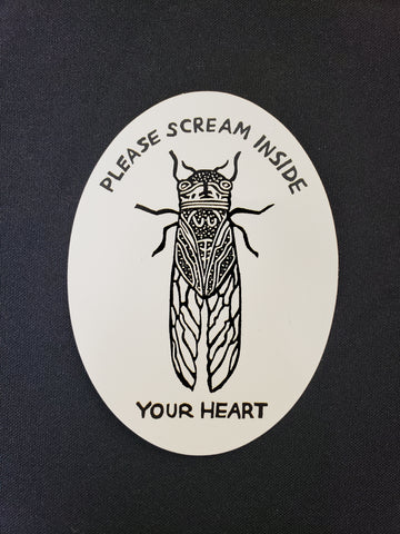 "Please Scream Inside Your Heart" Cicada Vinyl Sticker **